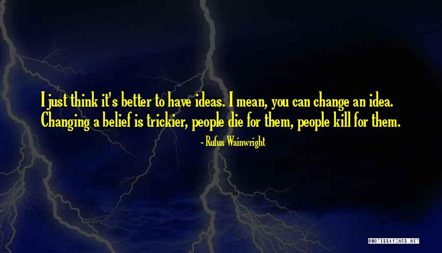 Rufus Wainwright Quotes 1390536 Rufus Wainwright Quotes 1390536
