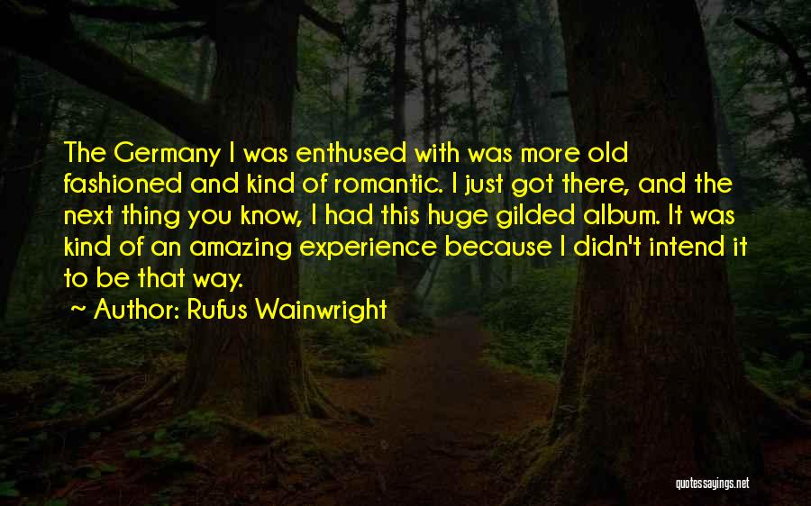 Rufus Wainwright Quotes 1701884