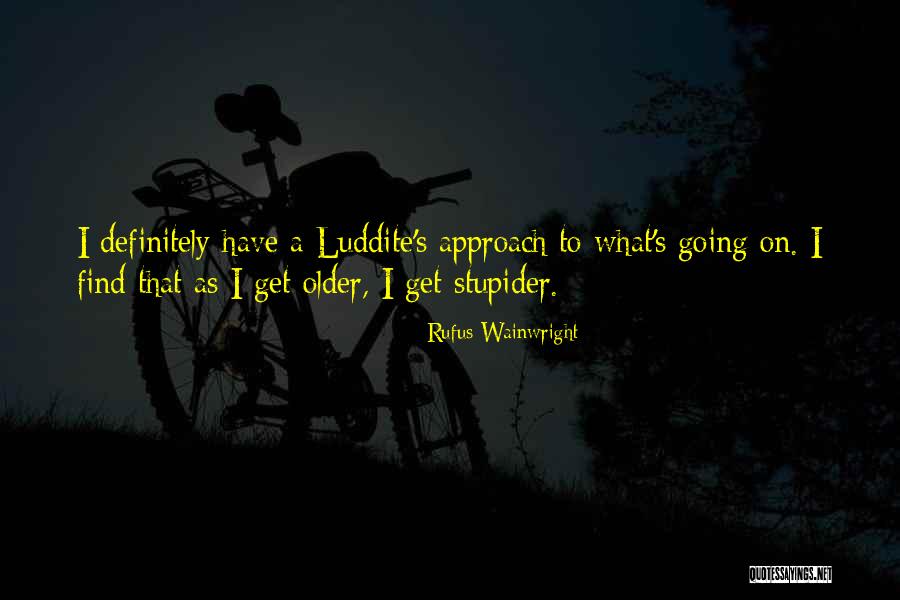 Rufus Wainwright Quotes 2136312 Rufus Wainwright Quotes 2136312