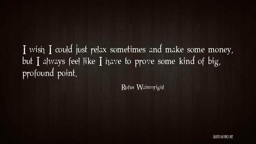 Rufus Wainwright Quotes 2163417