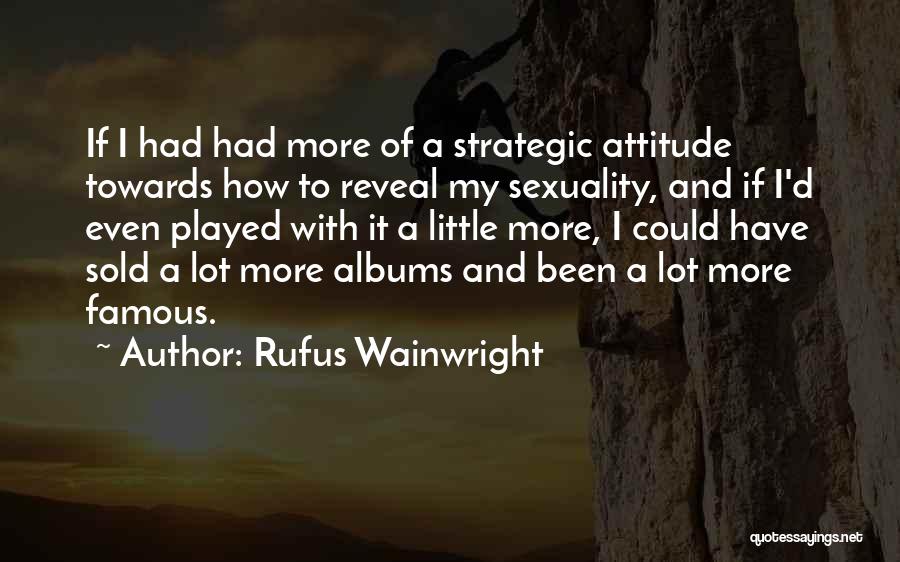 Rufus Wainwright Quotes 622257
