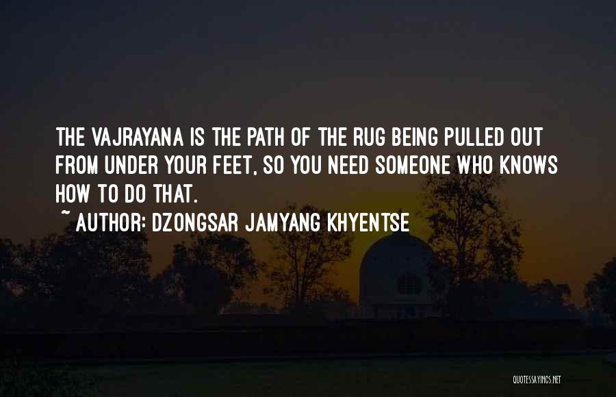 Rug Quotes By Dzongsar Jamyang Khyentse