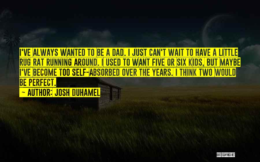 Rug Quotes By Josh Duhamel