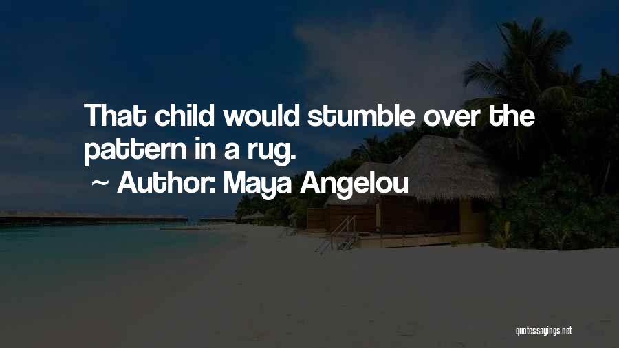 Rug Quotes By Maya Angelou