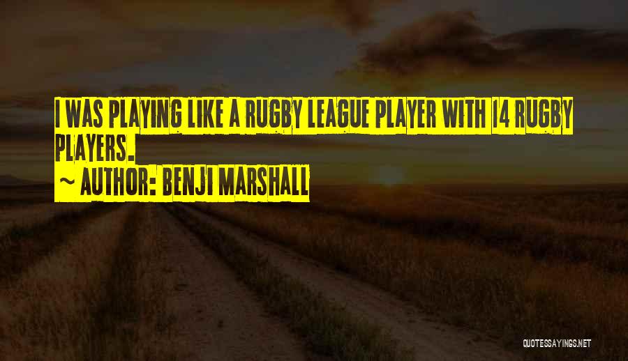 Rugby League Player Quotes By Benji Marshall