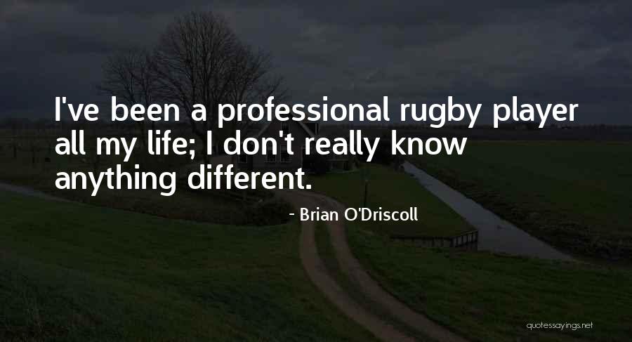 Rugby Player Quotes By Brian O'Driscoll Rugby Player Quotes By Brian O'Driscoll