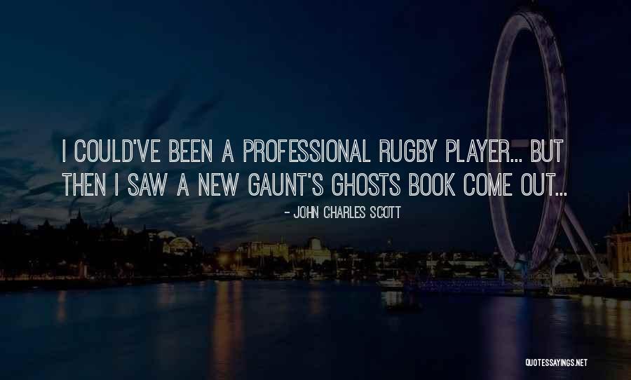 Rugby Player Quotes By John Charles Scott Rugby Player Quotes By John Charles Scott