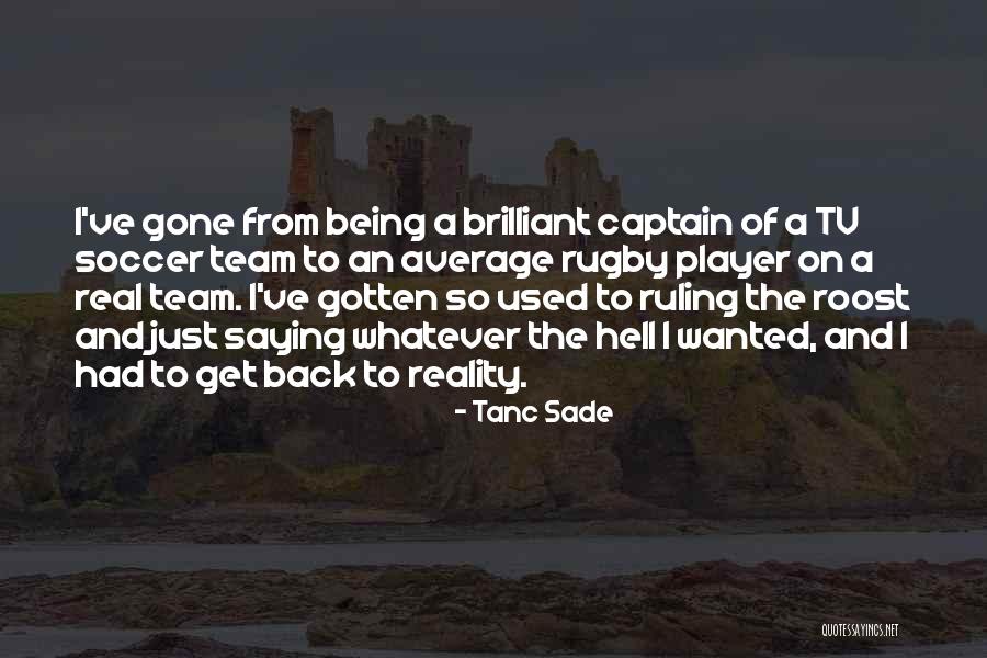 Rugby Player Quotes By Tanc Sade Rugby Player Quotes By Tanc Sade