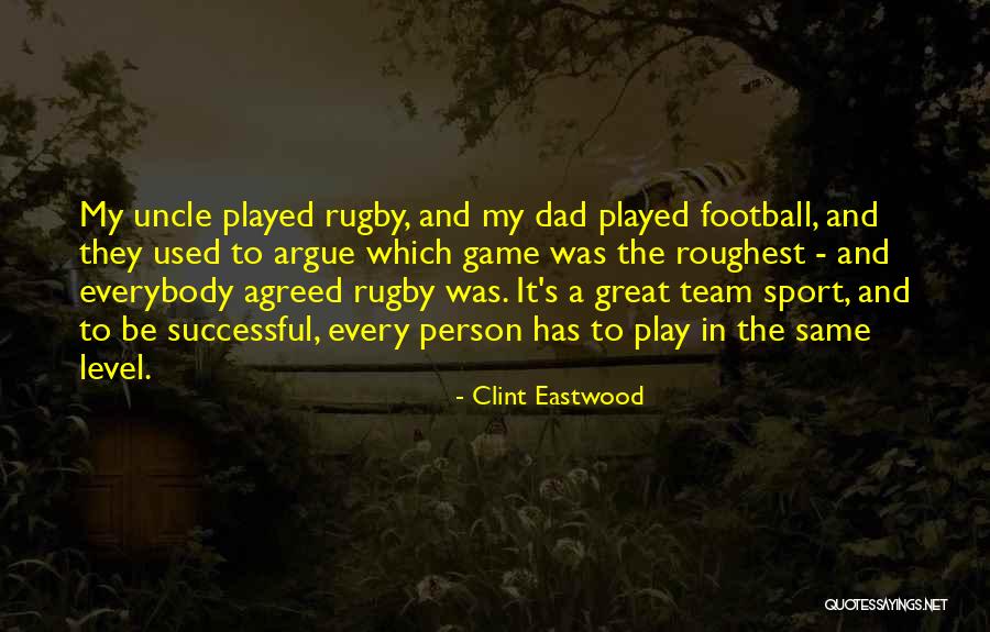 Rugby Team Quotes By Clint Eastwood Rugby Team Quotes By Clint Eastwood