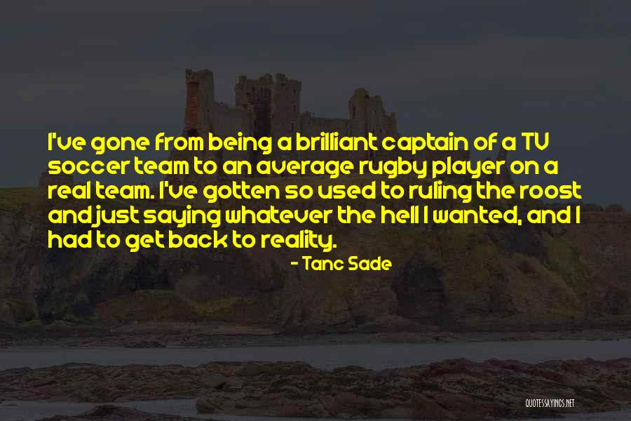 Rugby Team Quotes By Tanc Sade Rugby Team Quotes By Tanc Sade