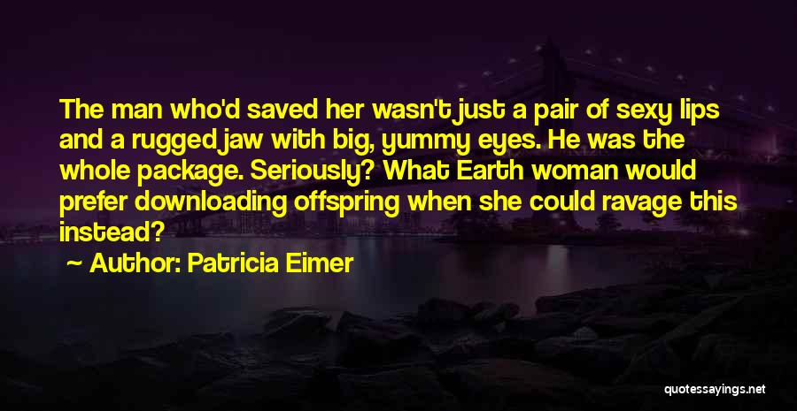 Rugged Man Quotes By Patricia Eimer