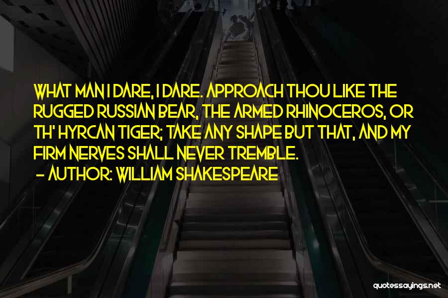 Rugged Man Quotes By William Shakespeare