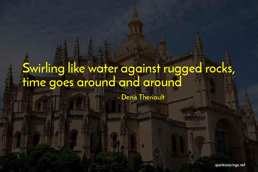 Rugged Quotes By Denis Theriault