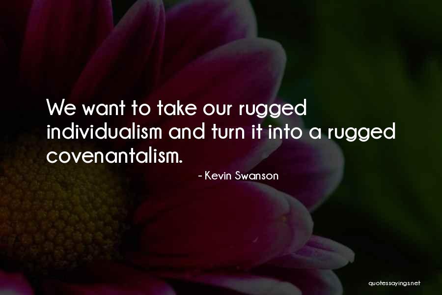 Rugged Quotes By Kevin Swanson Rugged Quotes By Kevin Swanson