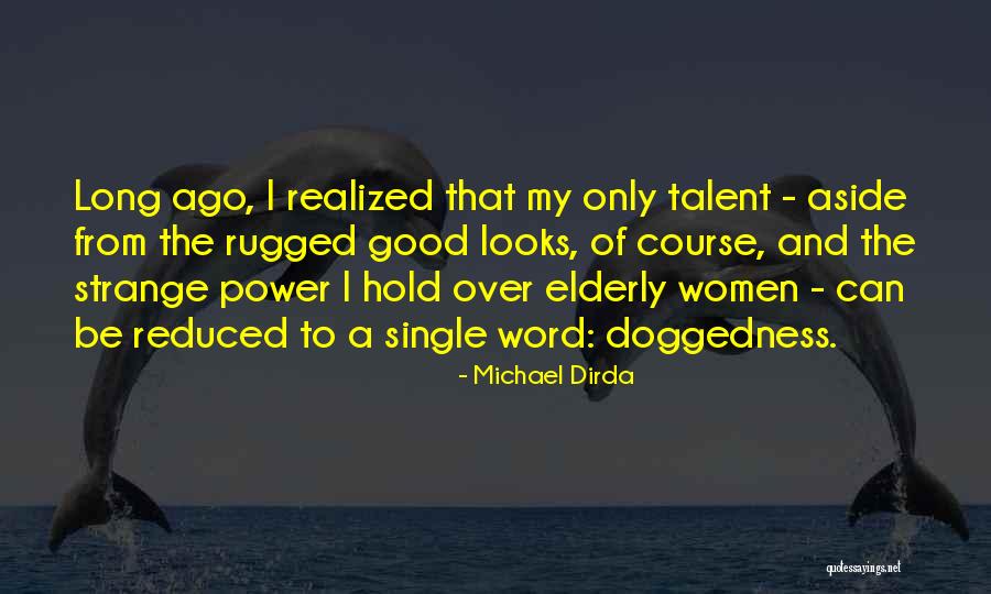 Rugged Quotes By Michael Dirda Rugged Quotes By Michael Dirda