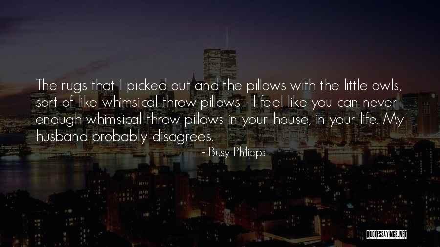 Rugs Quotes By Busy Philipps