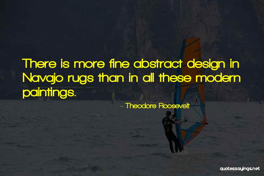 Rugs Quotes By Theodore Roosevelt