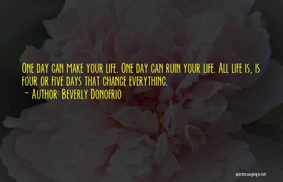 Ruin Everything Quotes By Beverly Donofrio