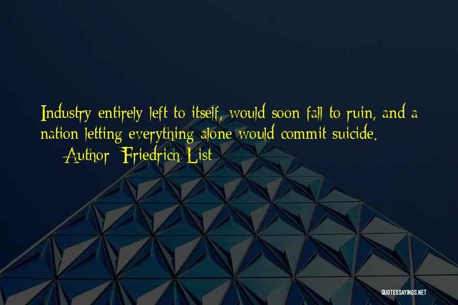 Ruin Everything Quotes By Friedrich List