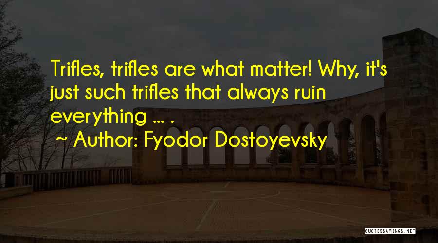 Ruin Everything Quotes By Fyodor Dostoyevsky