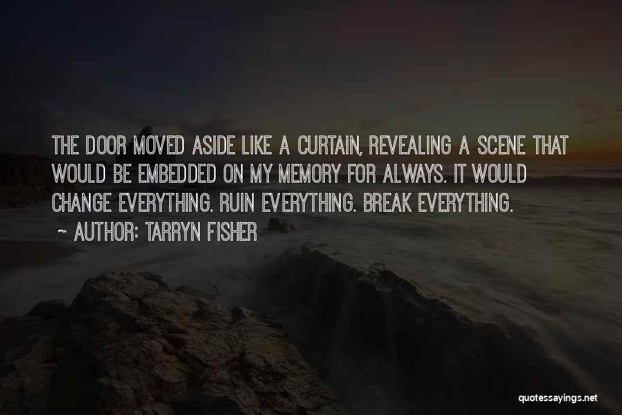 Ruin Everything Quotes By Tarryn Fisher