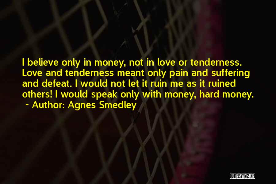 Ruin Love Quotes By Agnes Smedley