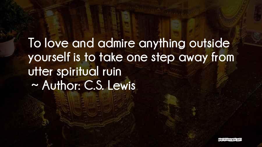 Ruin Love Quotes By C.S. Lewis