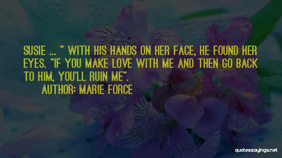 Ruin Love Quotes By Marie Force