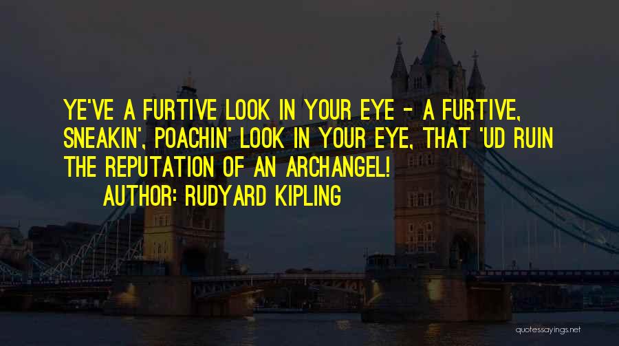 Ruin My Reputation Quotes By Rudyard Kipling