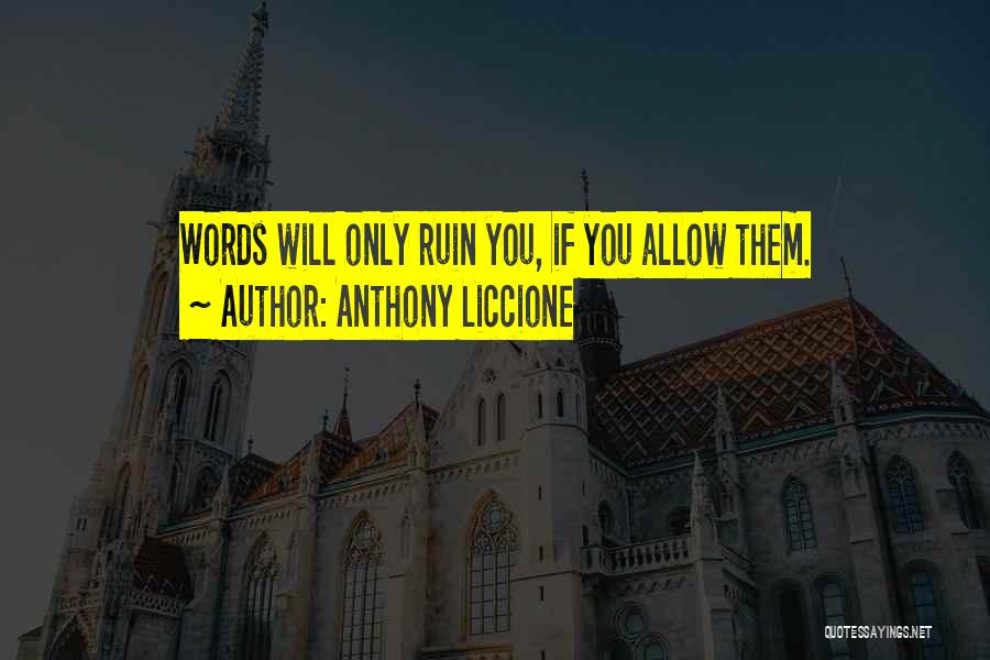 Ruin Quotes By Anthony Liccione