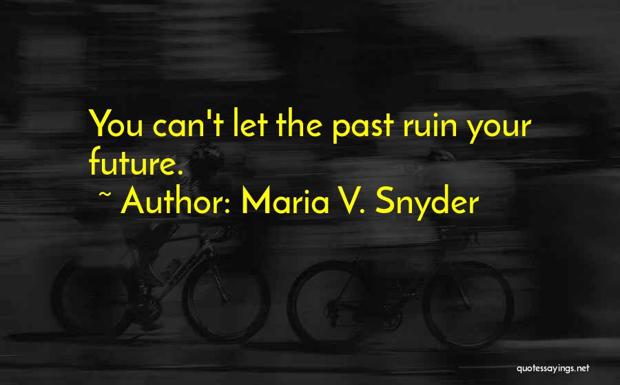 Ruin Quotes By Maria V. Snyder