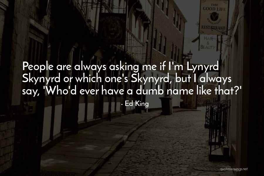 Ruin The Reputation Quotes By Ed King Ruin The Reputation Quotes By Ed King