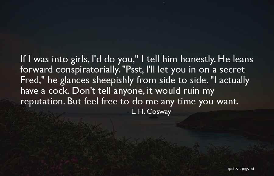 Ruin The Reputation Quotes By L. H. Cosway Ruin The Reputation Quotes By L. H. Cosway
