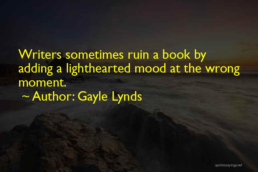 Ruin Your Mood Quotes By Gayle Lynds