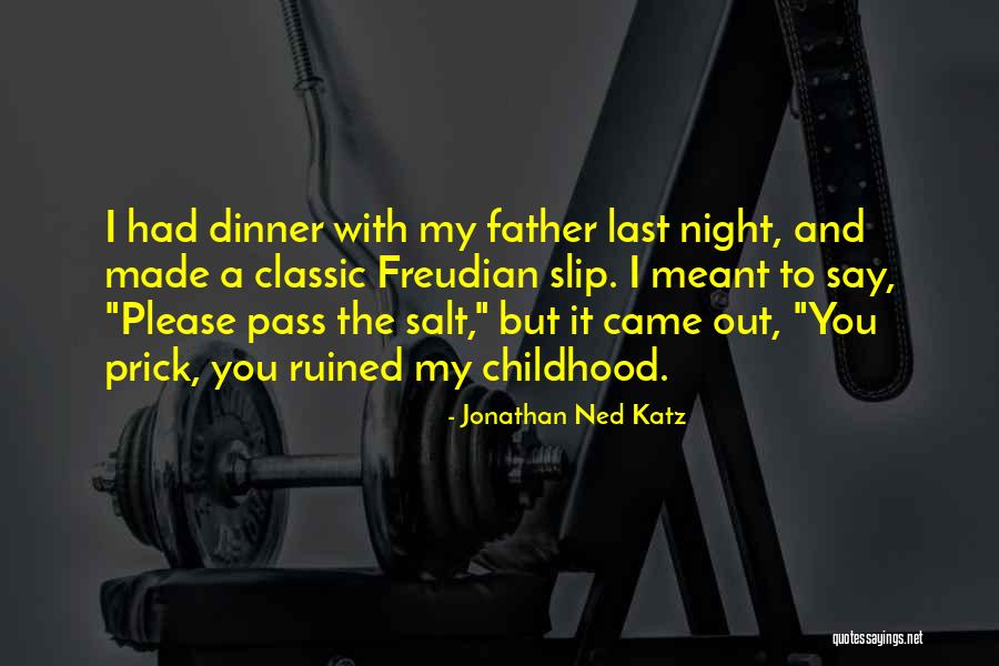 Ruined Childhood Quotes By Jonathan Ned Katz