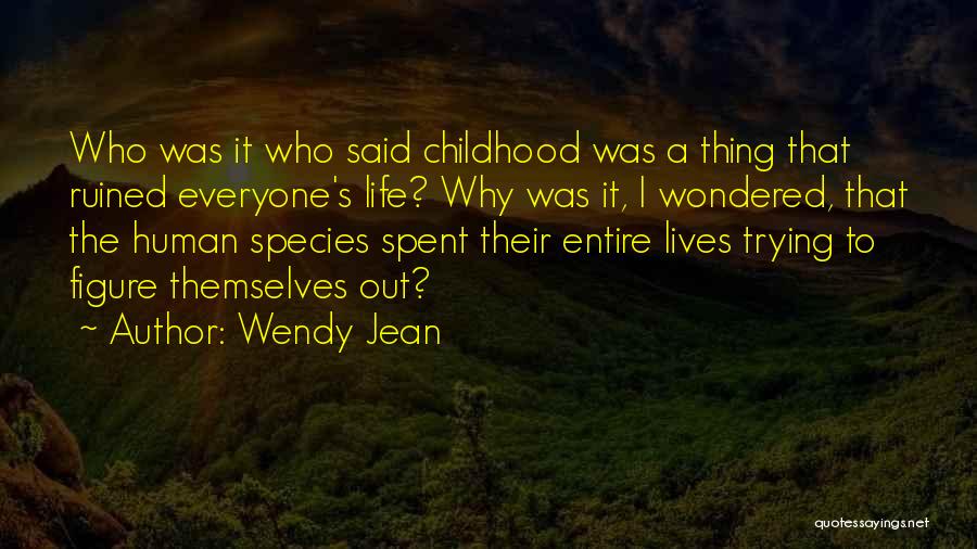 Ruined Childhood Quotes By Wendy Jean