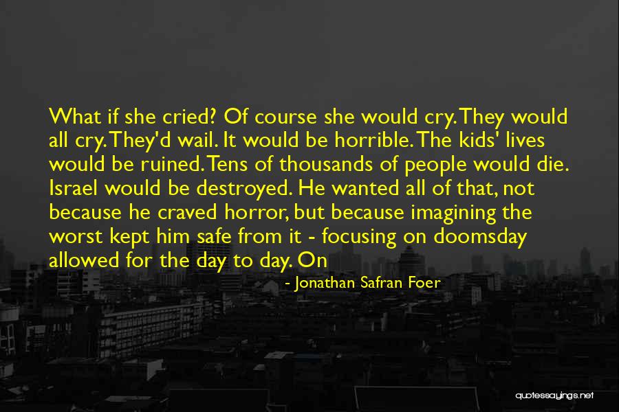 Ruined Day Quotes By Jonathan Safran Foer Ruined Day Quotes By Jonathan Safran Foer