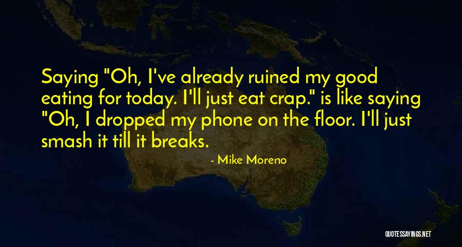 Ruined Day Quotes By Mike Moreno Ruined Day Quotes By Mike Moreno