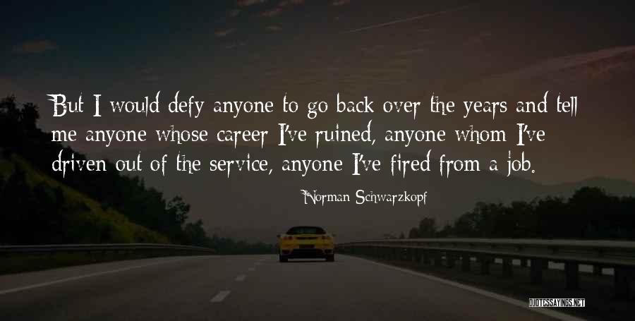 Ruined Me Quotes By Norman Schwarzkopf Ruined Me Quotes By Norman Schwarzkopf