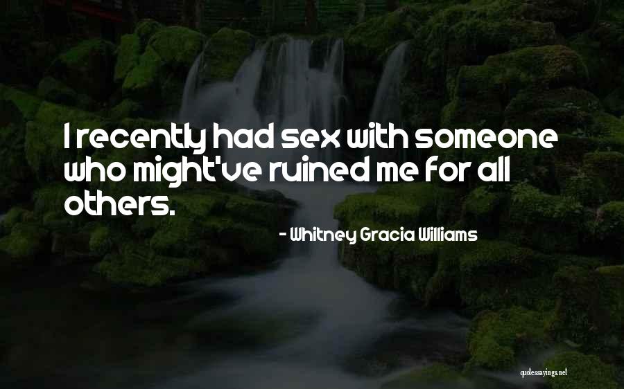 Ruined Me Quotes By Whitney Gracia Williams Ruined Me Quotes By Whitney Gracia Williams