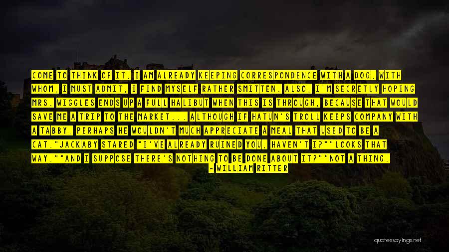Ruined Me Quotes By William Ritter Ruined Me Quotes By William Ritter