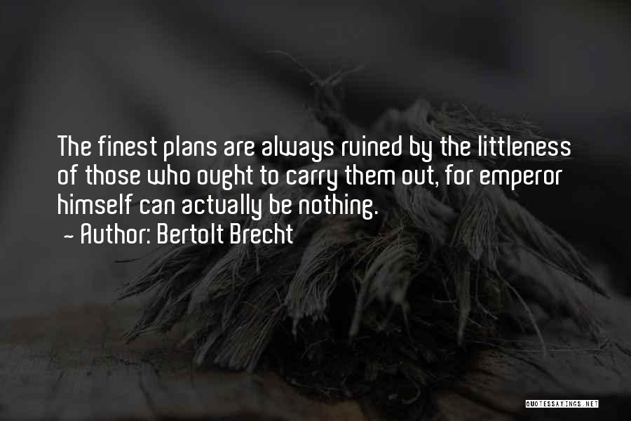 Ruined Plans Quotes By Bertolt Brecht