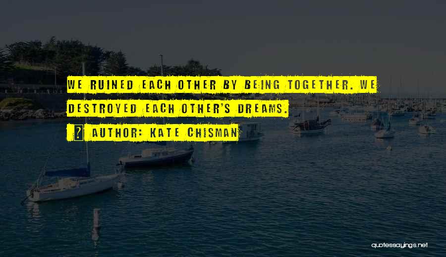 Ruined Relationships Quotes By Kate Chisman