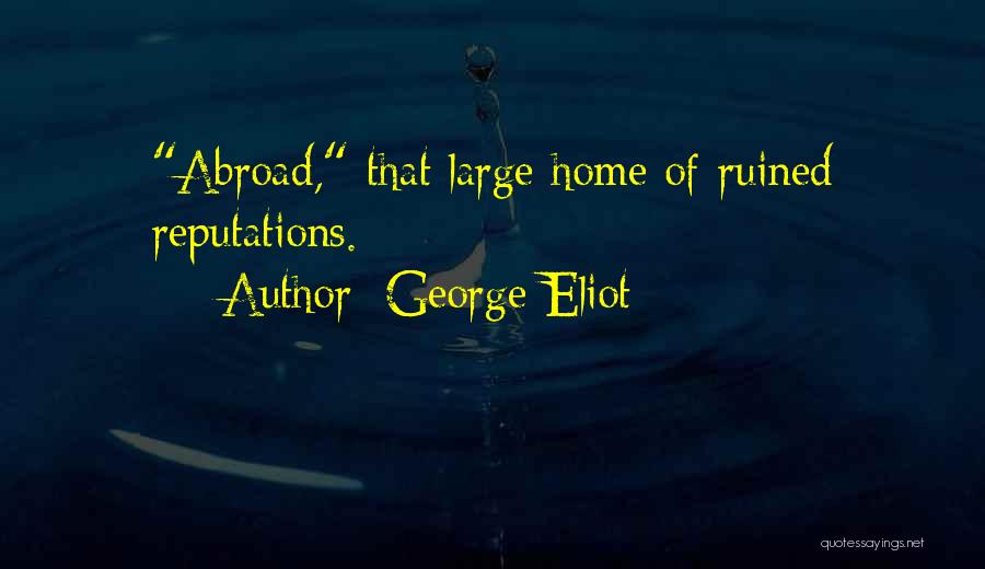 Ruined Reputation Quotes By George Eliot