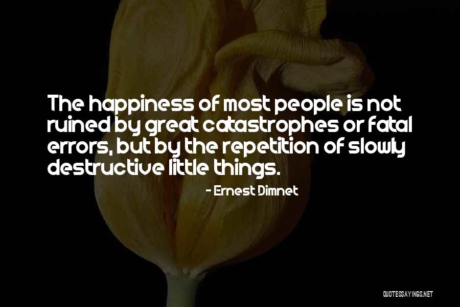 Ruined Things Quotes By Ernest Dimnet Ruined Things Quotes By Ernest Dimnet