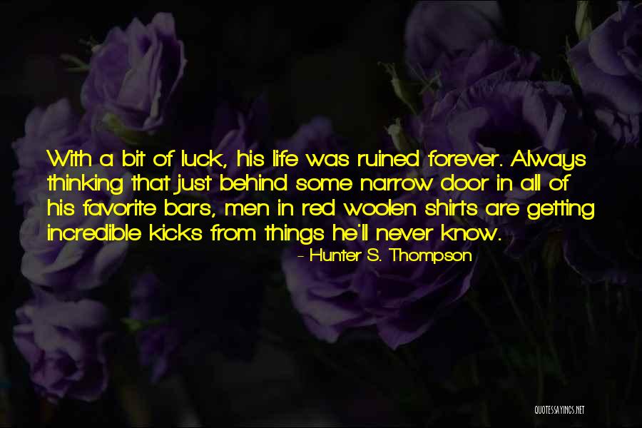 Ruined Things Quotes By Hunter S. Thompson Ruined Things Quotes By Hunter S. Thompson