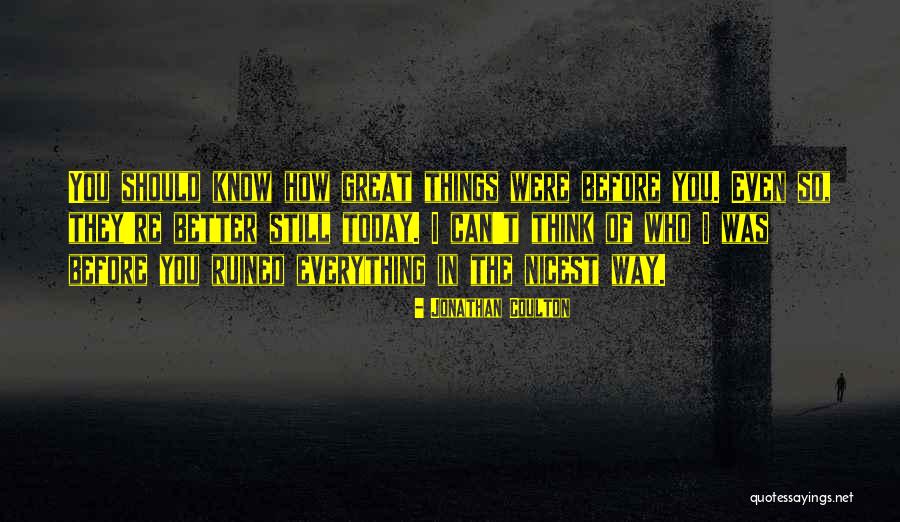Ruined Things Quotes By Jonathan Coulton Ruined Things Quotes By Jonathan Coulton