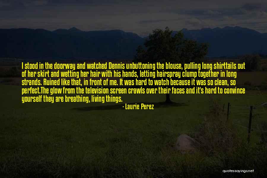 Ruined Things Quotes By Laurie Perez Ruined Things Quotes By Laurie Perez
