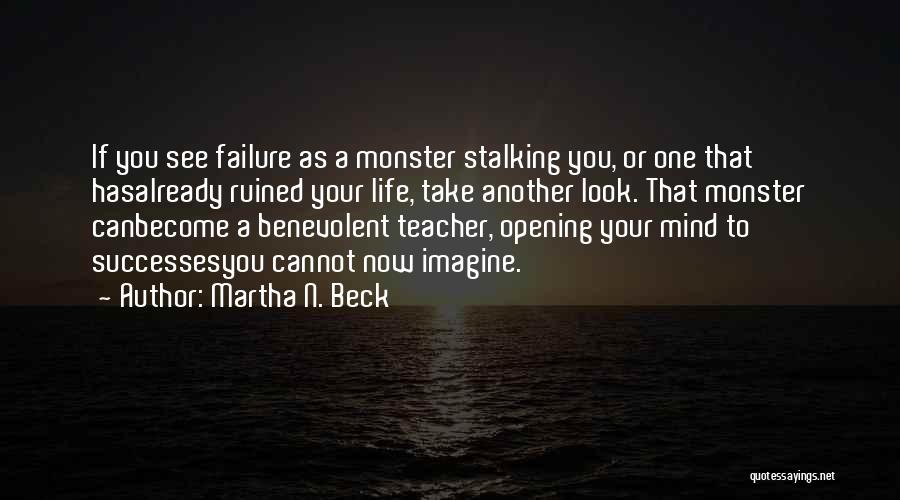 Ruined Your Life Quotes By Martha N. Beck