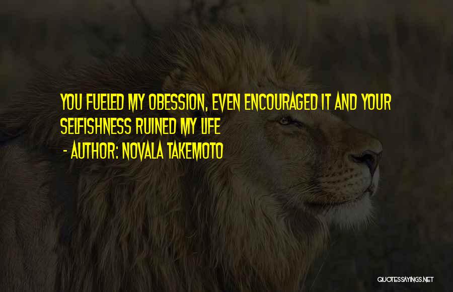 Ruined Your Life Quotes By Novala Takemoto